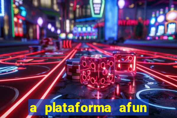 a plataforma afun paga mesmo